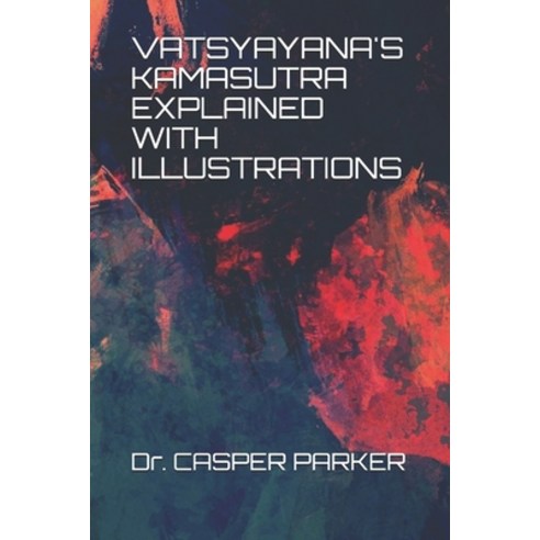 (영문도서) Vatsyayana''s Kamasutra Explained with Illustrations Paperback, Independently Published, English, 9798505094426