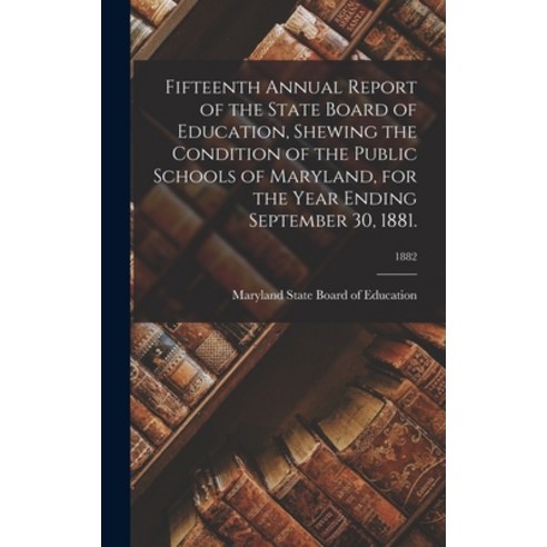 (영문도서) Fifteenth Annual Report of the State Board of Education Shewing the Condition of the Public ... Hardcover, Legare Street Press, English, 9781013844829