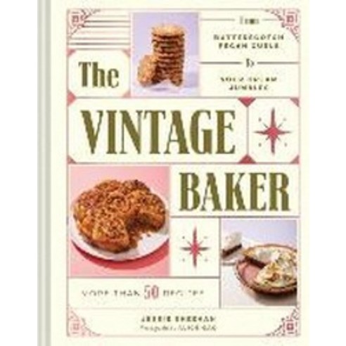 The Vintage Baker:More Than 50 Recipes from Butterscotch Pecan Curls to Sour Cream Jumbles, Chronicle Books