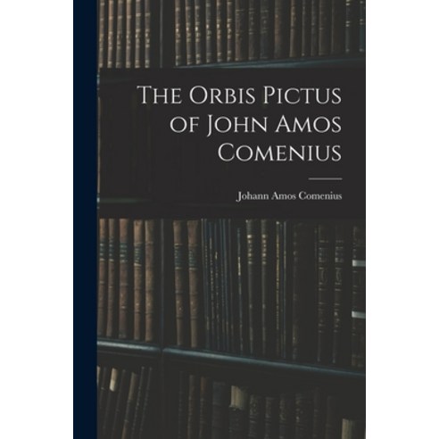 (영문도서) The Orbis Pictus of John Amos Comenius Paperback, Legare Street Press, English, 9781015454910