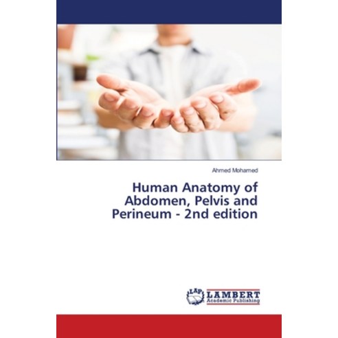 Human Anatomy of Abdomen Pelvis and Perineum - 2nd edition Paperback, LAP Lambert Academic Publis..., English, 9786139816569