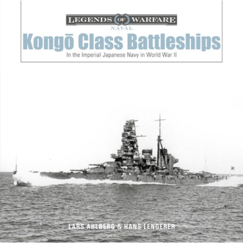 Kong&#333;-Class Battleships: In the Imperial Japanese Navy in World War II Hardcover, Schiffer Publishing