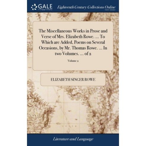 (영문도서) The Miscellaneous Works in Prose and Verse of Mrs. Elizabeth Rowe. ... To Which are Added Po... Hardcover, Gale Ecco, Print Editions, English, 9781379378938