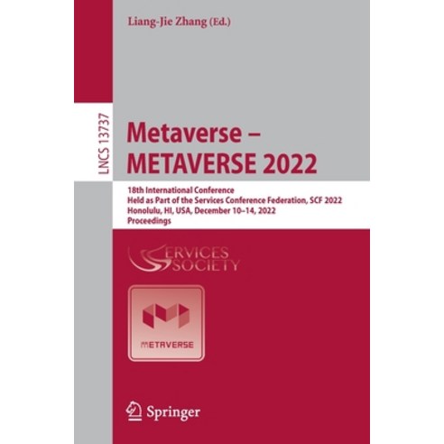(영문도서) Metaverse - Metaverse 2022: 18th International Conference Held as Part of the Services Confe... Paperback, Springer, English, 9783031235177