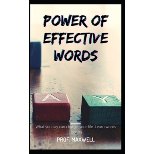 (영문도서) Power of Effective Words: What you say can change your life .Learn words secrets Paperback, Independently Published, English, 9798528269733