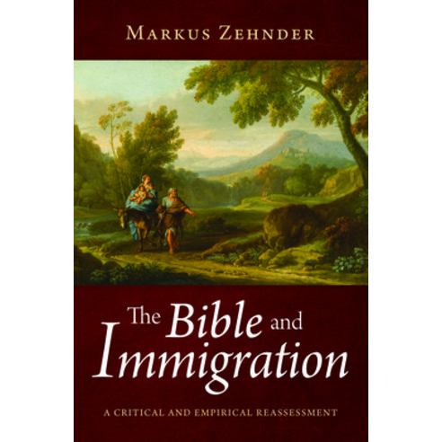 (영문도서) The Bible and Immigration: A Critical and Empirical Reassessment Hardcover, Pickwick Publications, English, 9781725297999