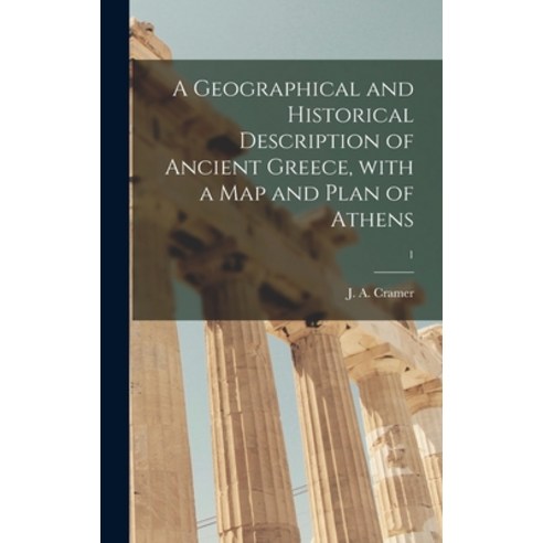 (영문도서) A Geographical and Historical Description of Ancient Greece With a Map and Plan of Athens; 1 Hardcover, Legare Street Press, English, 9781013636837