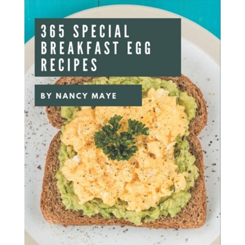 365 Special Breakfast Egg Recipes: Discover Breakfast Egg Cookbook NOW! Paperback, Independently Published, English, 9798695487534