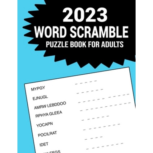(영문도서) 2023 Word Scramble Puzzle Book For Adults: Fun And Challenging Word Jumbles Puzzle For Adults Paperback, Independently Published, English, 9798371742827