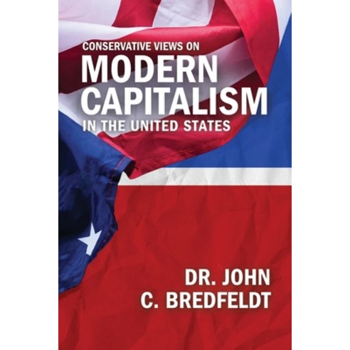 (영문도서) Conservative Views On Modern Capitalism In The United States Paperback, Quippy Quill LLC, English, 9781963565058