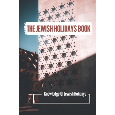 (영문도서) The Jewish Holidays Book: Knowledge Of Jewish Holidays: Jewish Winter Holiday Paperback, Independently Published, English, 9798542210995
