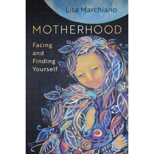 Motherhood: Facing and Finding Yourself Paperback, Sounds True, English, 9781683646662