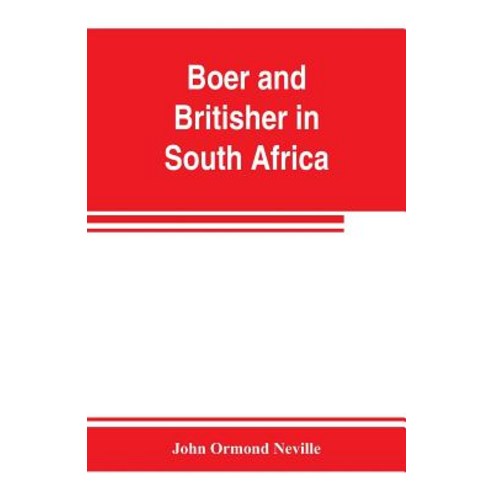 (영문도서) Boer and Britisher in South Africa; a history of the Boer-British war and the wars for United... Paperback, Alpha Edition, English, 9789353802851