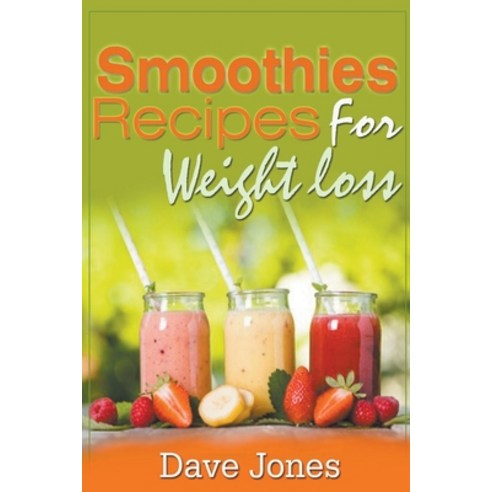 (영문도서) Smoothies Recipes For Weight Loss Paperback, Dave Jones, English, 9798201423568