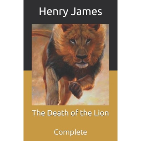The Death of the Lion: Complete Paperback, Independently Published, English, 9798709615885