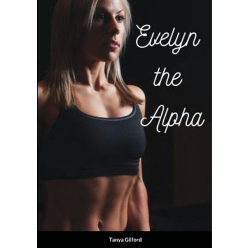 Evelyn the Alpha: Book 4 of the Alpha Assassin series Paperback, Lulu.com, English, 9781716202803