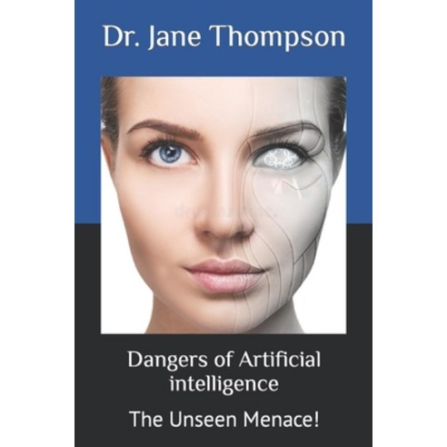 (영문도서) Dangers of Artificial intelligence: The Unseen Menace! Paperback, Independently Published, English, 9798395362360