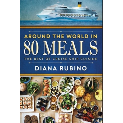 (영문도서) Around The World in 80 Meals: The Best Of Cruise Ship Cuisine Hardcover, Next Chapter, English, 9784824125057