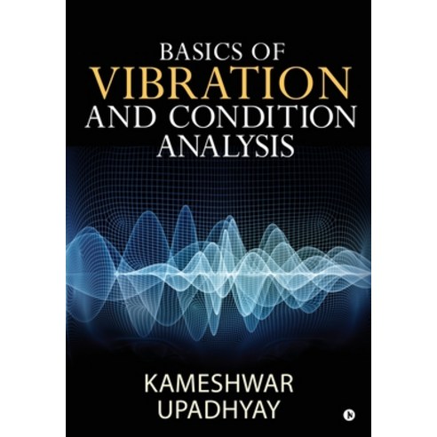 Basics of Vibration and Condition Analysis Paperback, Notion Press