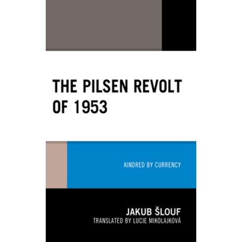 (영문도서) The Pilsen Revolt of 1953: Kindred by Currency Hardcover, Lexington Books, English, 9781793646453