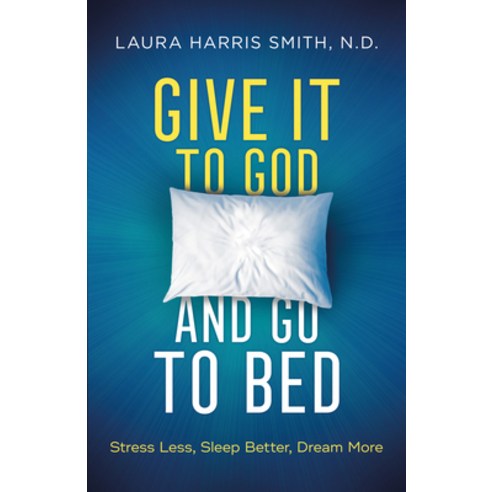 Give It to God and Go to Bed: Stress Less Sleep Better Dream More Hardcover, Chosen Books, English, 9780800762490