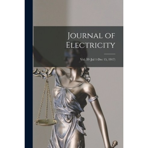 (영문도서) Journal of Electricity; Vol. 39 (Jul 1-Dec 15 1917) Paperback, Legare Street Press, English, 9781014072979