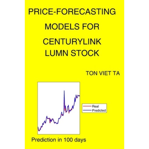 Price-Forecasting Models for Centurylink LUMN Stock Paperback, Independently Published, English, 9798726807843