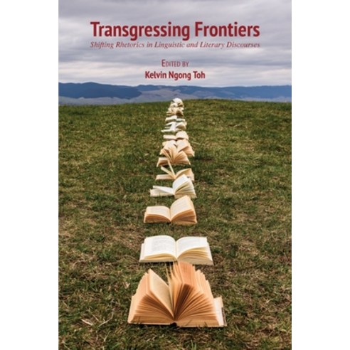 Transgressing Frontiers: Shifting Rhetorics in Linguistic and Literary Discourses Paperback, Langaa RPCID, English, 9789956551453