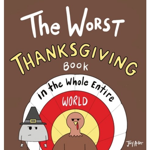 (영문도서) The Worst Thanksgiving Book in the Whole Entire World Hardcover, Joey and Melanie Acker, English, 9781951046231