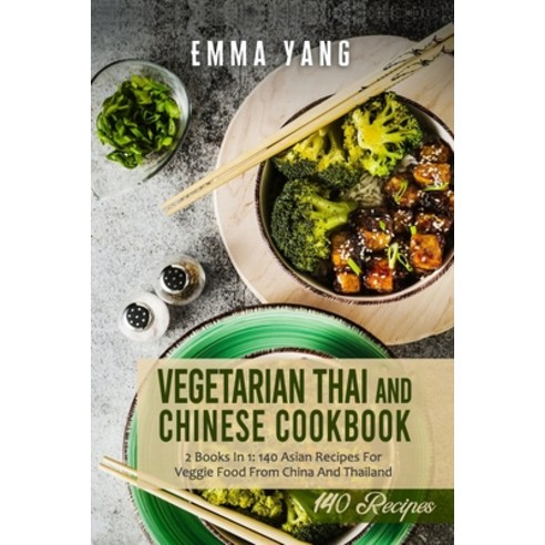 (영문도서) Vegetarian Thai And Chinese Cookbook: 2 Books In 1: 140 Asian Recipes For Veggie Food From Ch... Paperback, Independently Published, English, 9798500013941