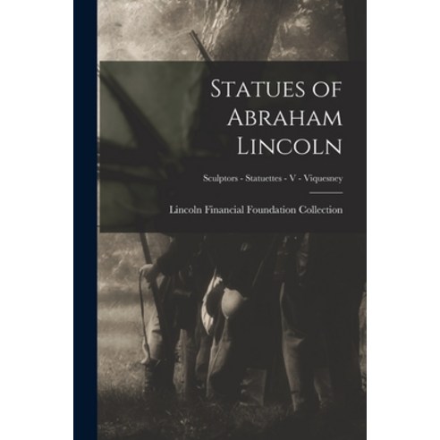 (영문도서) Statues of Abraham Lincoln; Sculptors - Statuettes - V - Viquesney Paperback, Hassell Street Press, English, 9781015241183
