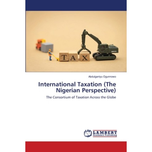 International Taxation (The Nigerian Perspective) Paperback, LAP Lambert Academic Publishing
