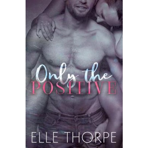 Only the Positive Paperback, Elle Thorpe, English, 9780648381419