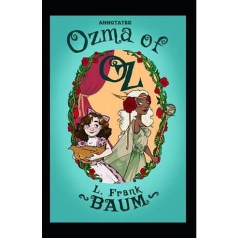 Ozma of Oz Annotated Paperback, Independently Published, English, 9798709673007
