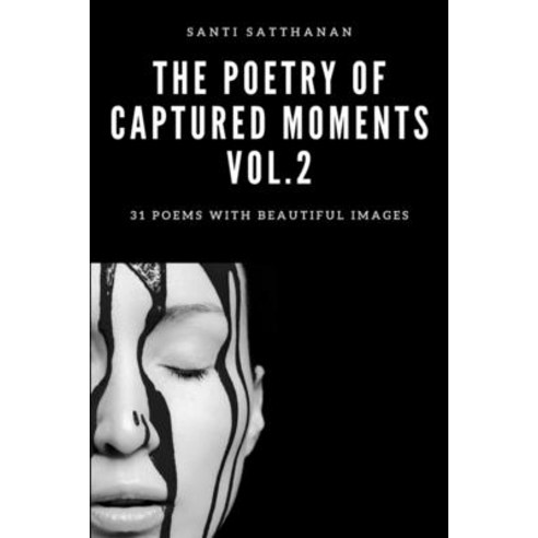 (영문도서) The Poetry of Captured Moments Vol.2: 31 poems with beautiful images Paperback, Independently Published, English, 9798374032987