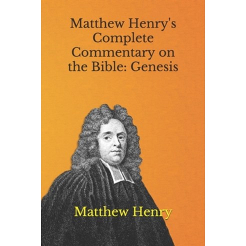 Matthew Henry''s Complete Commentary on the Bible: Genesis Paperback, Independently Published, English, 9798705001675