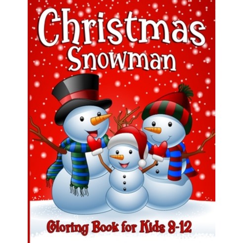 Snowman Coloring Book For Kids Ages 8-12: 50 Fun Unique Christmas Coloring Pages for Children of all... Paperback, Independently Published, English, 9798564496971