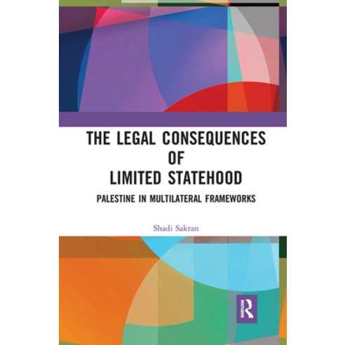 (영문도서) The Legal Consequences of Limited Statehood: Palestine in Multilateral Frameworks Paperback, Routledge, English, 9781032239446