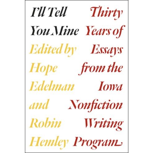 (영문도서) I''ll Tell You Mine: Thirty Years of Essays from the Iowa Nonfiction Writing Program Hardcover, University of Chicago Press, English, 9780226306339
