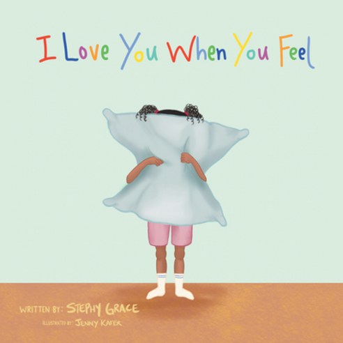I Love You When You Feel Hardcover, WestBow Press