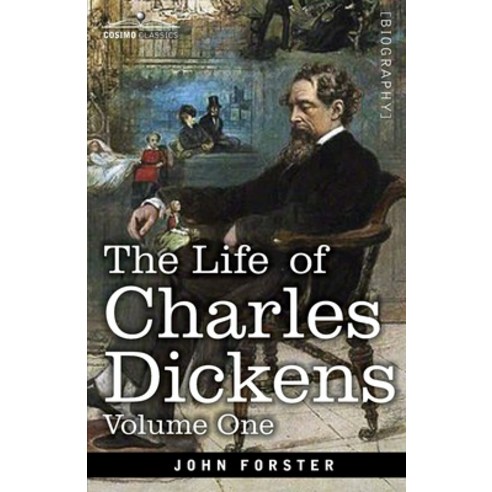 (영문도서) The Life of Charles Dickens Volume I: 1812-1847 Paperback, Cosimo Classics, English, 9781646794096