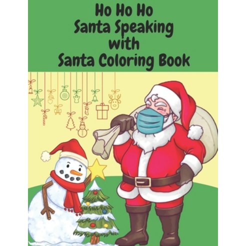Ho Ho Ho Santa Speaking with Santa Coloring Book: Merry Christmas Santa coloring Book For all ages p... Paperback, Independently Published, English, 9798571120142