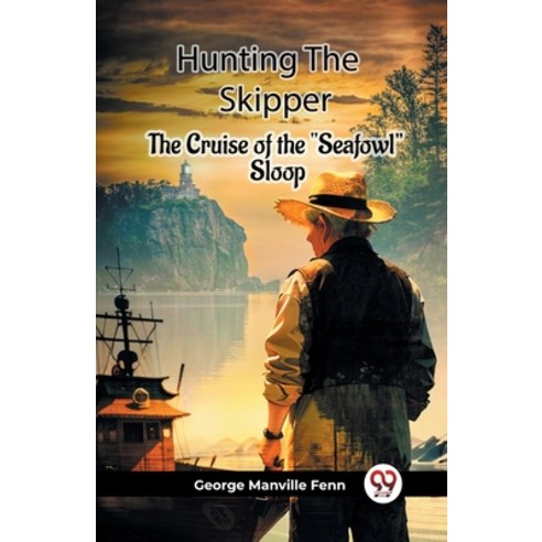 (영문도서) Hunting The Skipper The Cruise Of The "Seafowl" Sloop Paperback, Double 9 Books, English, 9789361151415