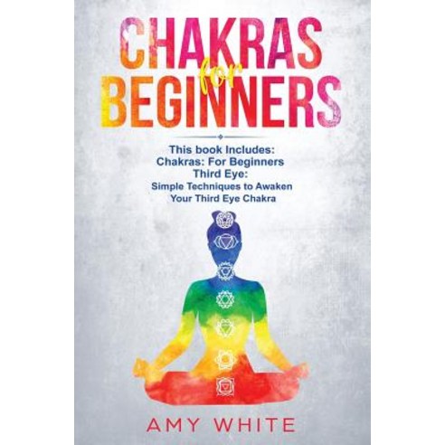 (영문도서) Chakras: & The Third Eye - How to Balance Your Chakras and Awaken Your Third Eye With Guided ... Paperback, Independently Published, English, 9781731308542