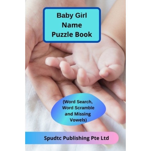 Baby Girl Name Puzzle Book (Word Search Word Scramble and Missing Vowels) Paperback, Independently Published