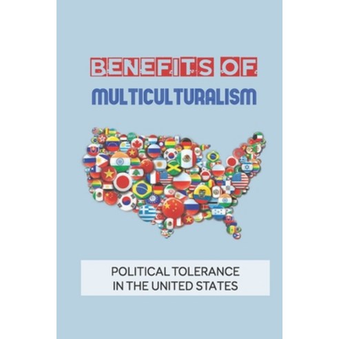 (영문도서) Benefits Of Multiculturalism: Political Tolerance In The United States: The Role Of Postmoder... Paperback, Independently Published, English, 9798539262273