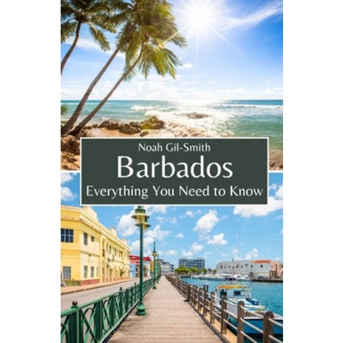 (영문도서) Barbados: Everything You Need to Know Paperback, Independently Published, English, 9798323154296