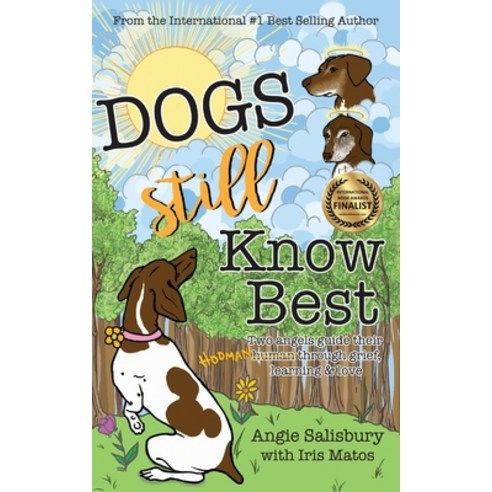 Dogs Still Know Best: Two Angels Guide Their Human Through Grief Learning & Love Paperback, Annibury LLC, English, 9781733865401