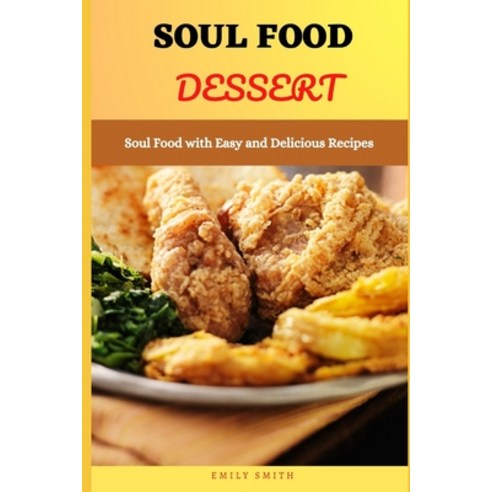 (영문도서) Soul Food Dessert: Soul Food with Easy and Delicious Recipes Paperback, Independently Published, English, 9798518499898