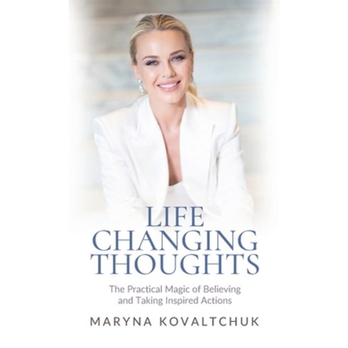 (영문도서) Life Changing Thoughts: The Practical Magic of Believing and Taking Inspired Action Hardcover, Passionpreneur Publishing, English, 9781761241444